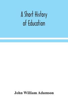 A short history of education