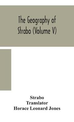 The Geography Of Strabo (Volume V)