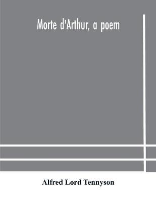 Morte D'Arthur, A Poem