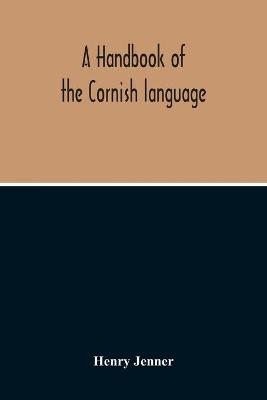 A Handbook Of The Cornish Language