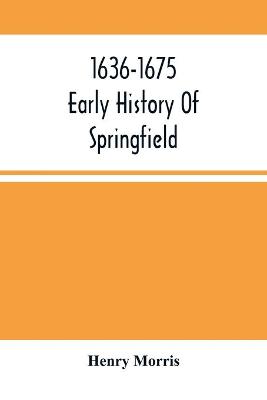 1636-1675; Early History Of Springfield