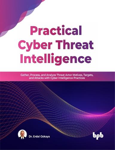Practical Cyber Threat Intelligence