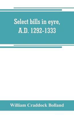 Select bills in eyre, A.D. 1292-1333