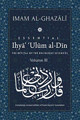 ESSENTIAL IHYA' 'ULUM AL-DIN - Volume 3
