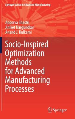 Socio-Inspired Optimization Methods for Advanced Manufacturing Processes
