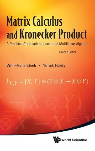 Matrix Calculus And Kronecker Product: A Practical Approach To Linear And Multilinear Algebra (2nd Edition)