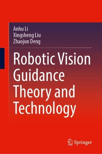 Robotic Vision Guidance Theory and Technology