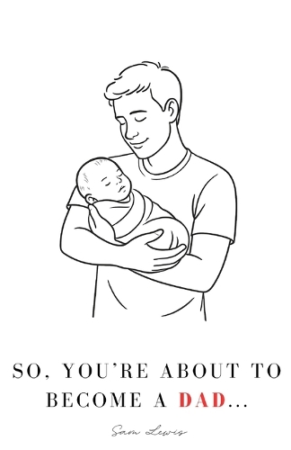 So, You're About to Become a Dad...