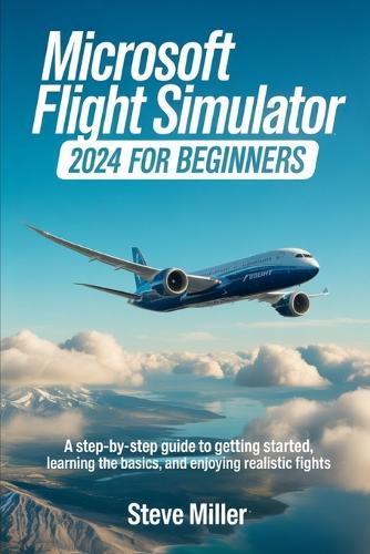 Microsoft Flight Simulator 2024 for Beginers
