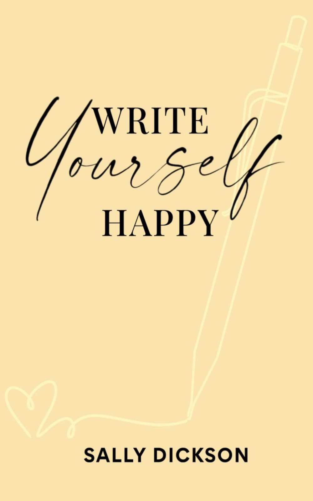 Write Yourself Happy: Writing Short Fiction for Clarity, Creativity, and a Happier Life