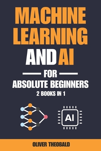 Machine Learning and AI for Absolute Beginners