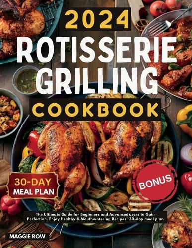 Rotisserie Grilling Cookbook