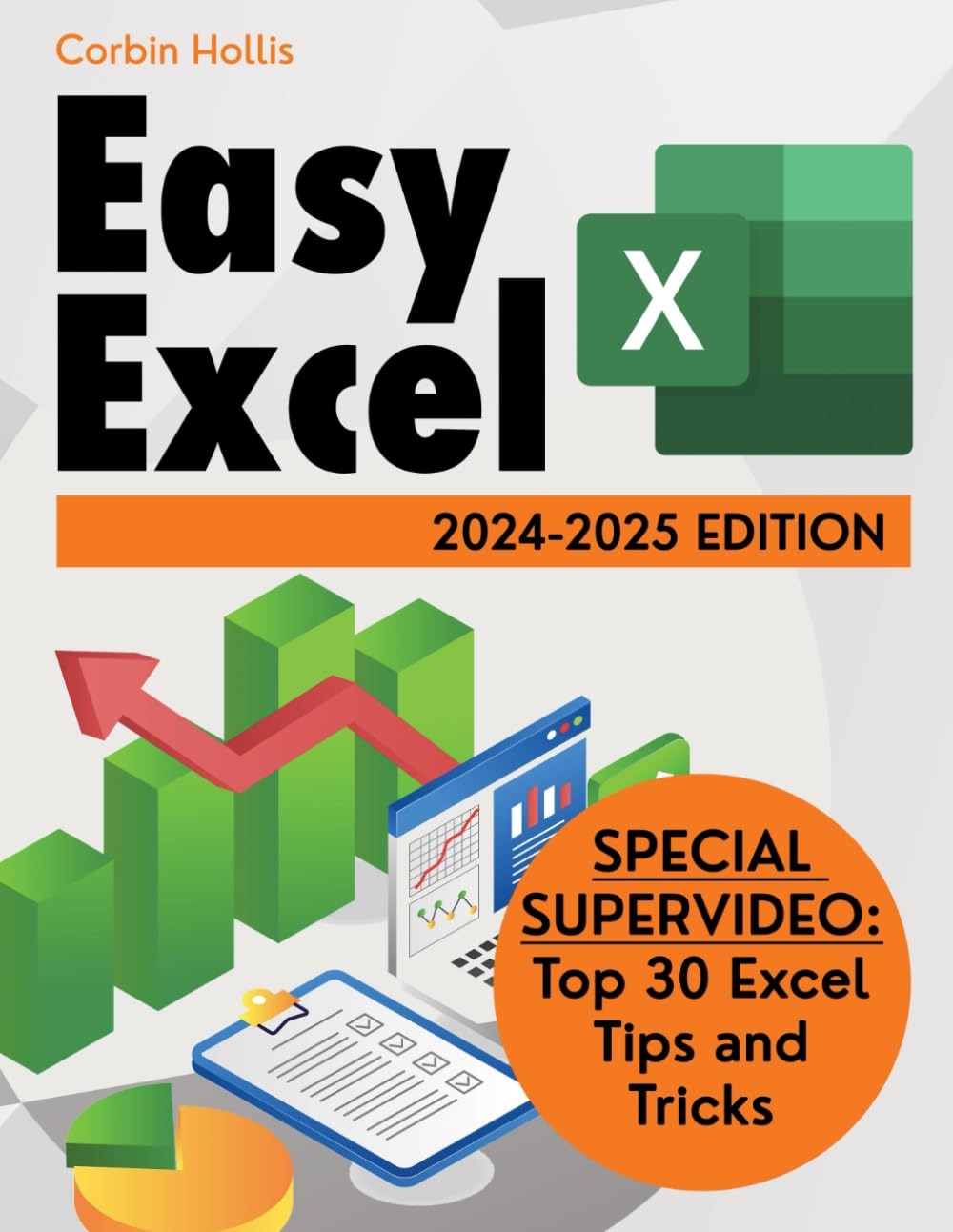 Easy Excel: Learn to Manage Spreadsheets, Using the Main Formulas and the Most Well-Known Functions Through Practical Examples, Tricks, and Expert Advice. 2024/2025 Edition