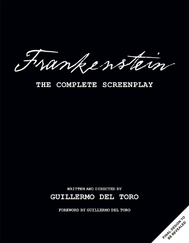 Frankenstein: The Complete Screenplay