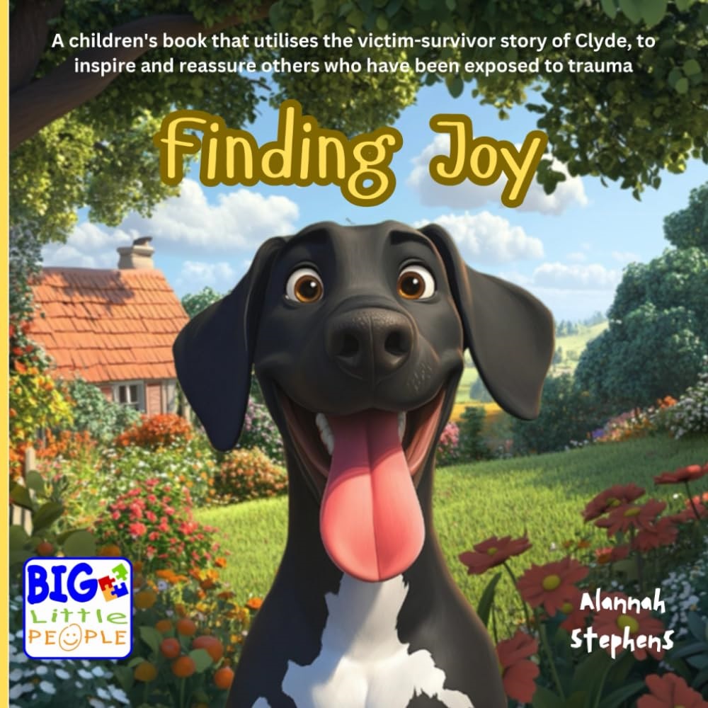 Finding Joy: A children's book that utilizes the victim-survivor story of Clyde, to inspire and reassure others who have been exposed to trauma (BIG Little People)