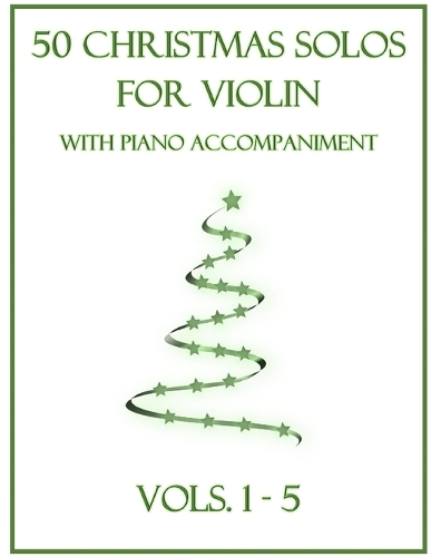 50 Christmas Solos for Violin with Piano Accompaniment