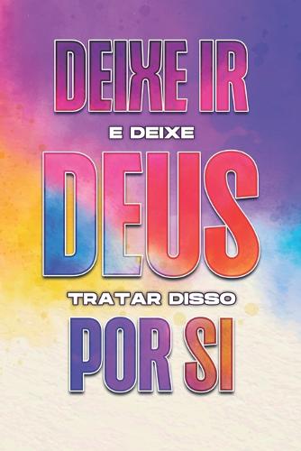 Deixe ir e deixe Deus tratar disso por si