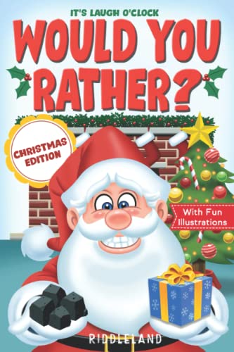 It's Laugh O'Clock: Would You Rather? Christmas Edition: A Hilarious and Interactive Question Game Book for Boys and Girls - Stocking Stuffer for Kids