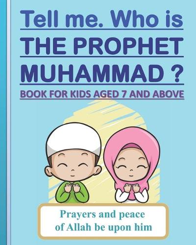 Tell me. Who is the Prophet Muhammad ?