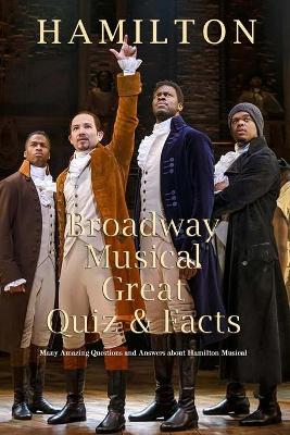 Hamilton Broadway Musical Great Quiz & Facts (New) | Denitra Darby | 9798575156857 | Awesome Books