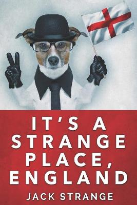 It's A Strange Place, England