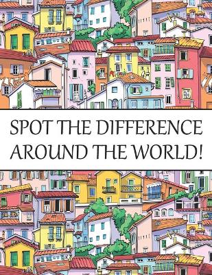 Spot The Difference Around The World!