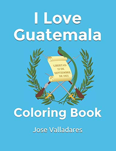 I love Guatemala: Coloring Book