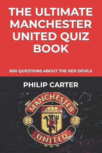 The Ultimate Manchester United Quiz Book