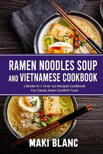 Ramen Noodle Soup And Vietnamese Cookbook