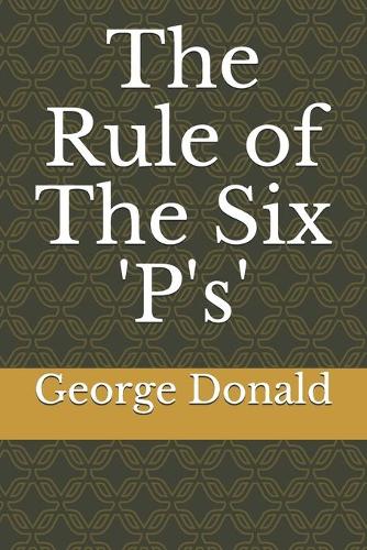 The Rule of The Six 'P's'