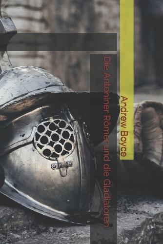 Die Antoniner Roemer und die Gladiatoren