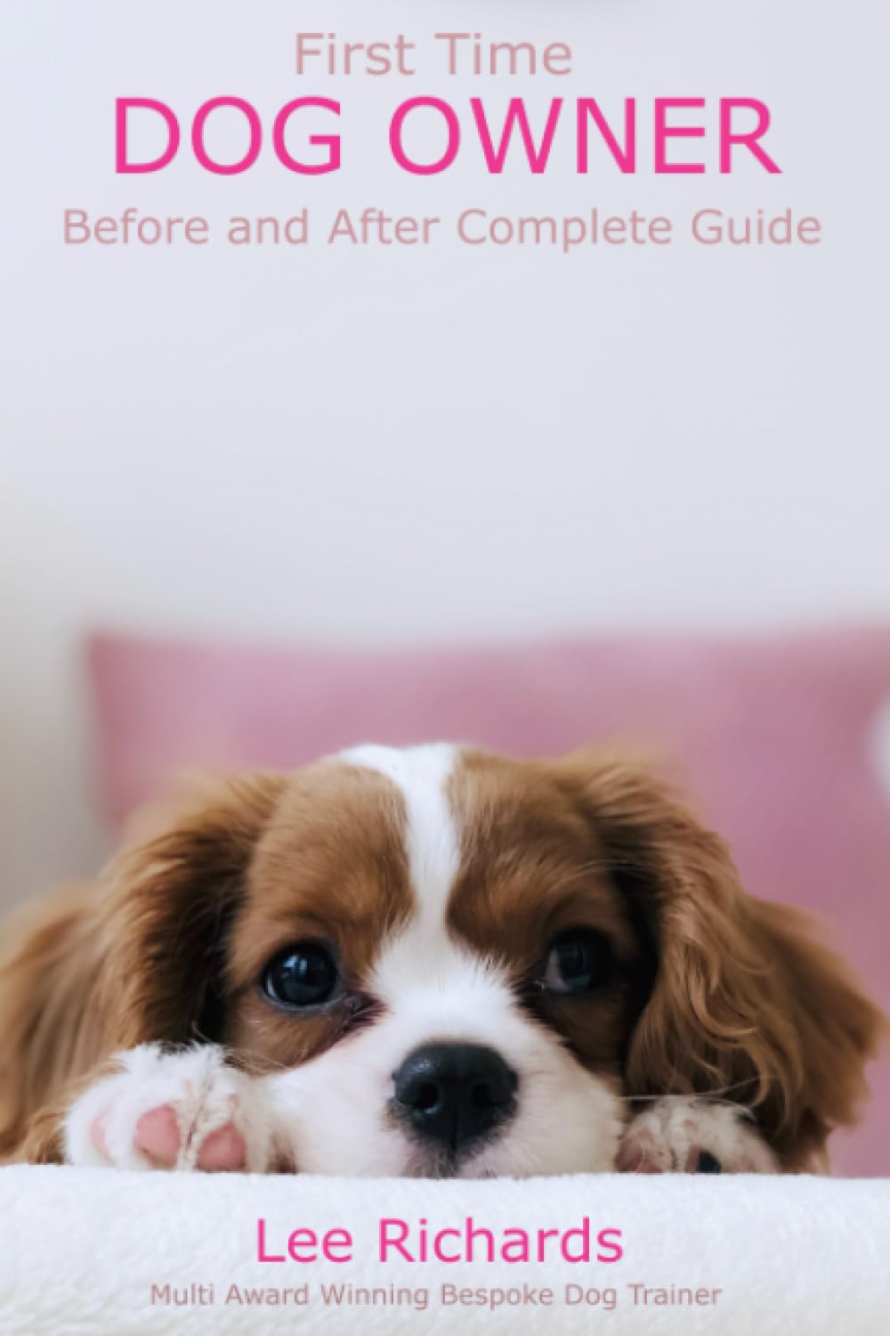 First Time Dog Owner: Before and After Complete Guide