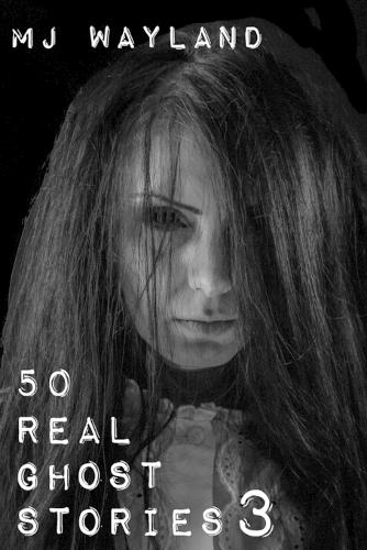 50 Real Ghost Stories 3