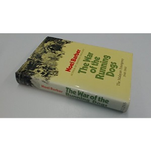 The War of the Running Dogs: How Malaya Defeated the Communist Guerrillas 1948 - 1960