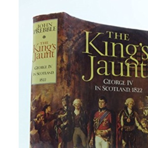 The King's Jaunt: George IV in Scotland, 1822