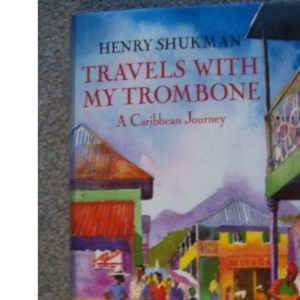 Travels With My Trombone: A Caribbean Journey