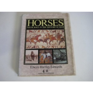 Horses: Their Role in the History of Man (A Channel 4 / Scottish Television book)