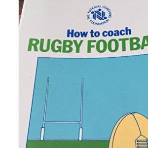 How to Coach Rugby Football