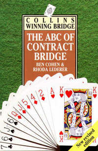 Collins ABC Winning Bridge: Being a Complete Outline of the Acol Bidding System and the Card Play of Contract Bridge, Especially Prepared for Beginners