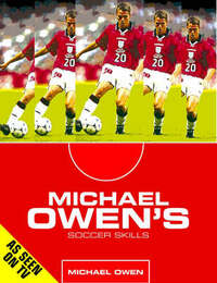 Michael Owen's Soccer Skills: How to Become the Complete Footballer (Collins Gem)