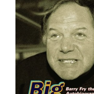 Big Fry: Barry Fry: The Autobiography