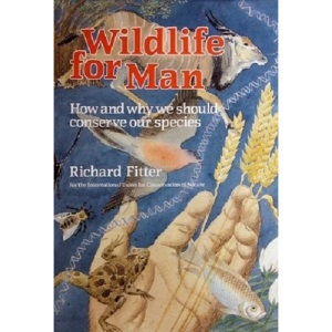 Wildlife for Man: How and Why We Should Conserve Our Species
