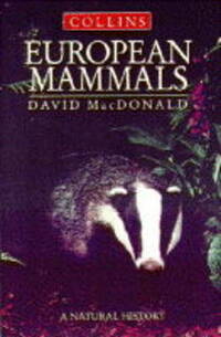 European Mammals: Inside Their Lives, Past and Present (Collins Field Guide)