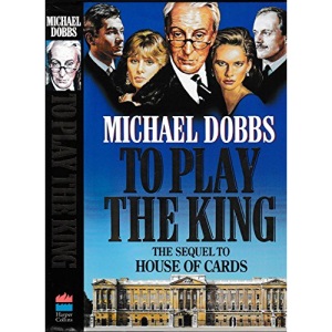 To Play the King (House of Cards Trilogy, Book 2)