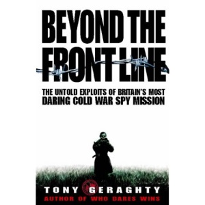 Beyond the Front Line: The Untold Exploits of Britain's Most Daring Cold War Spy Mission