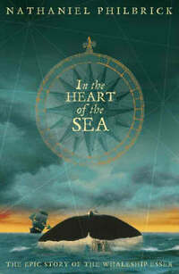 In the Heart of the Sea: The Epic True Story that Inspired ‘Moby Dick’