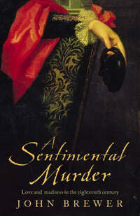 Sentimental Murder: Love and Madness in the Eighteenth Century