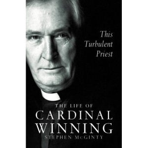 This Turbulent Priest: The Life of Cardinal Winning