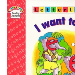 I Want to Be (Letterland Reading At Home Stage 1)
