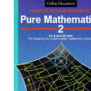 Advanced Modular Mathematics – Pure Mathematics 2: v. 2 (Advanced Modular Mathematics S.)